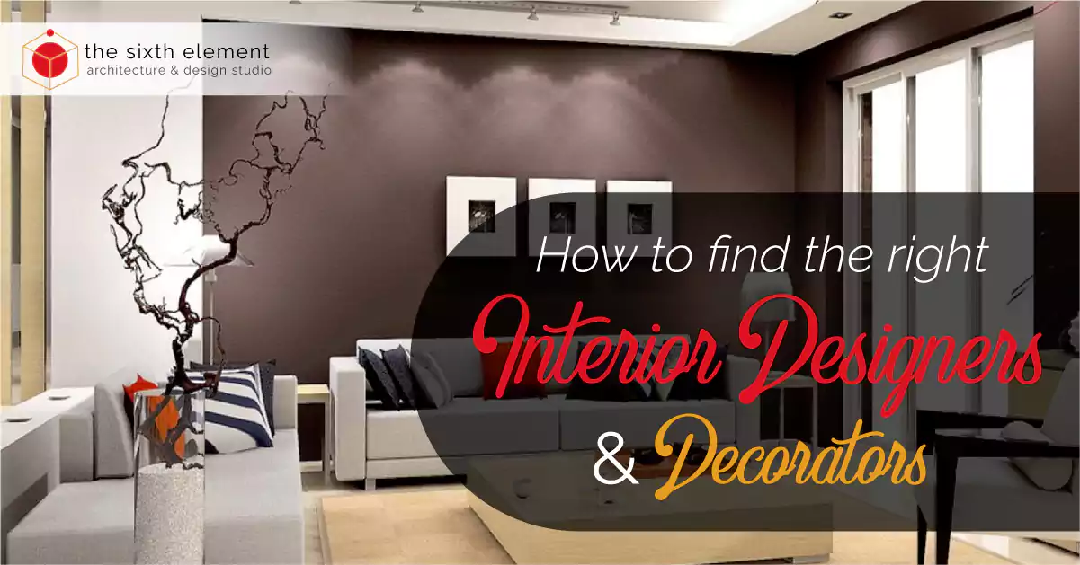 How to Find The Right Interior Designers & Decorators
