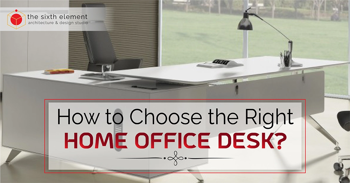 ways to choose the right home office desk