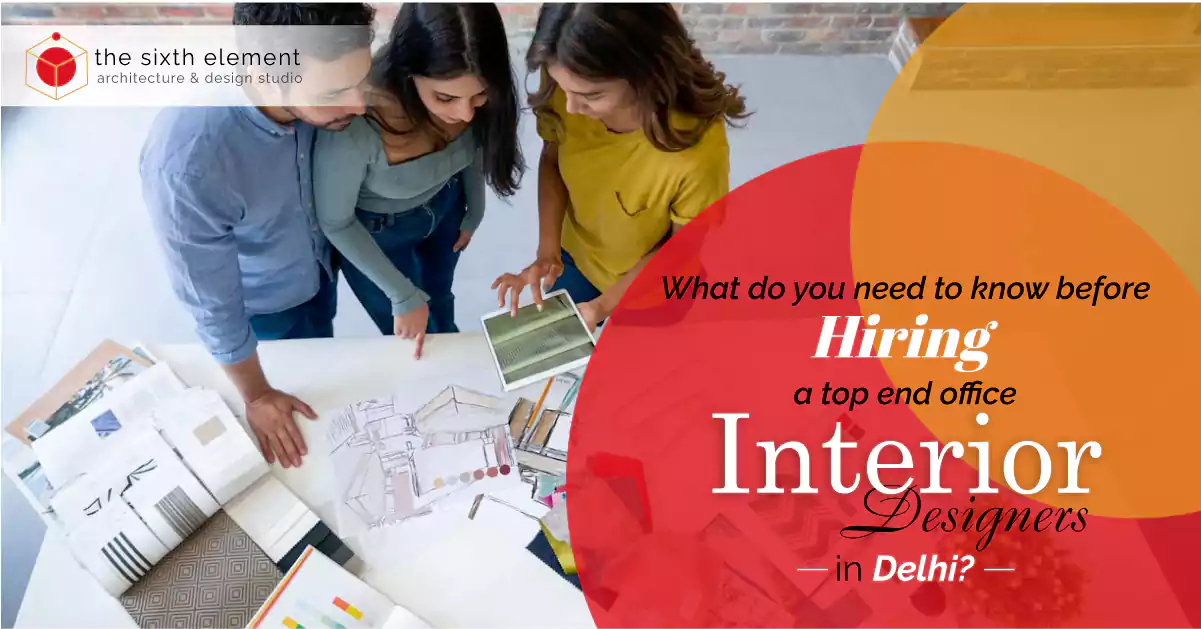 What do You Need to Know Before Hiring a Top End Office Interior Designer in Delhi?