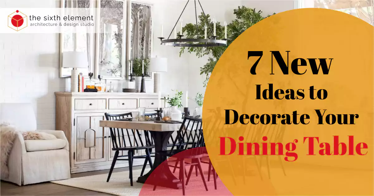 7 New Ideas To Decorate Your Dining Table