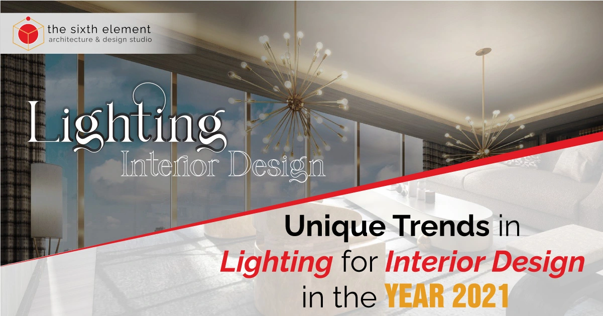 Unique Trends in Lighting for Interior Design in the Year 2021