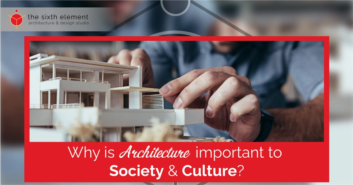 Why architecture important to society & culture