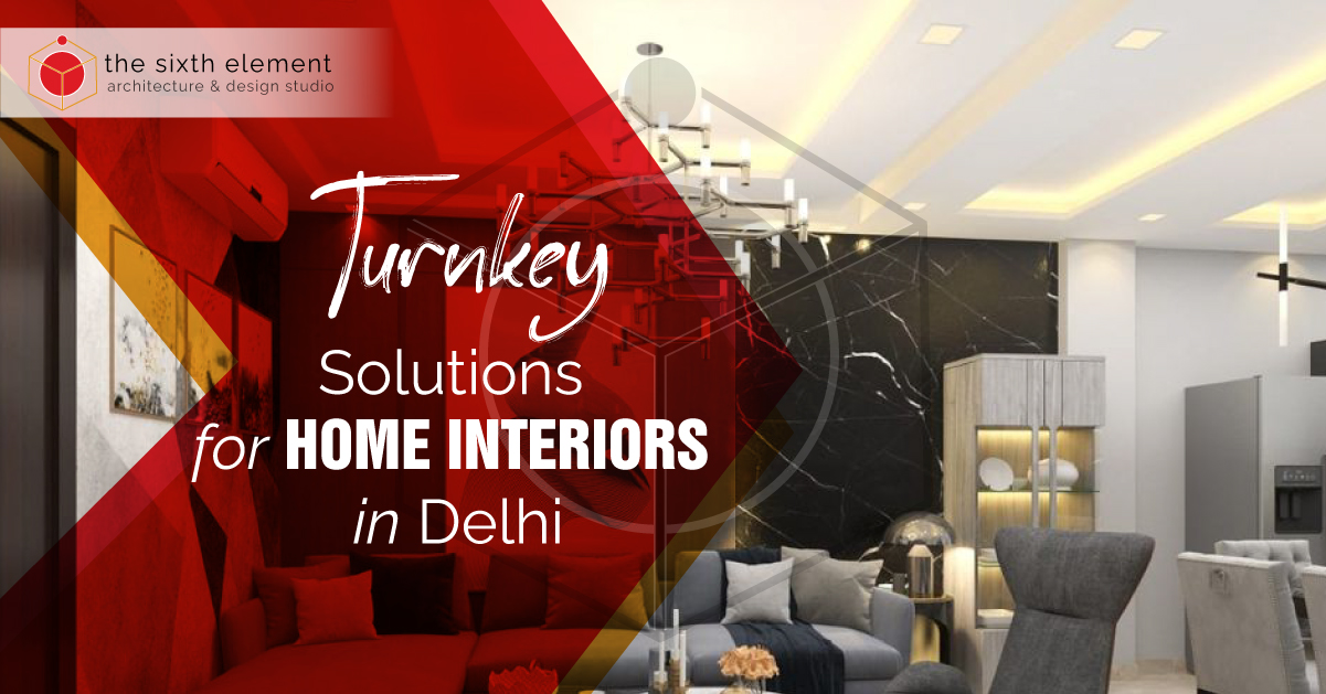 Turnkey Solutions for Home Interiors in Delhi