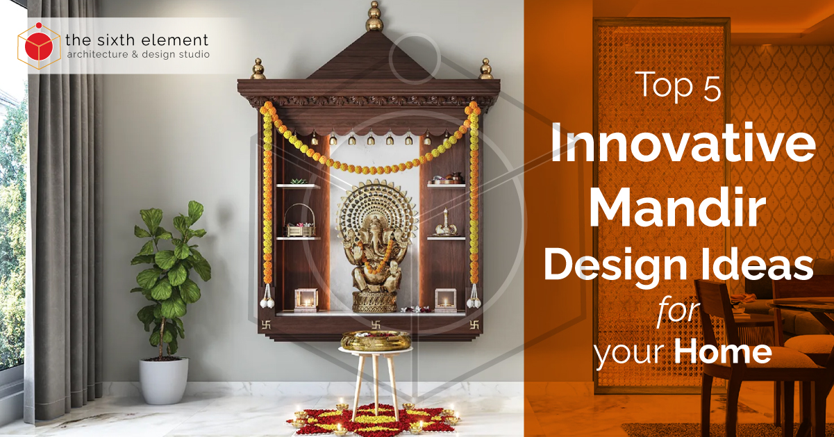Top 5 Innovative Mandir Design Ideas For Your Home